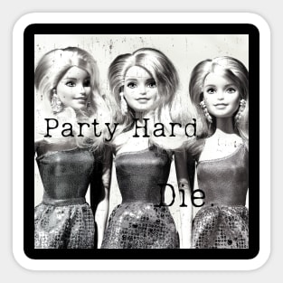 Party Hard Die! Sticker